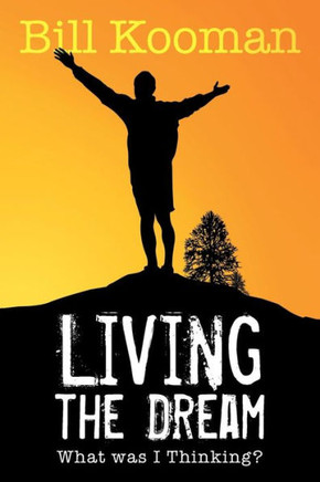 Living the Dream: What Was I Thinking? : 9781493119868
