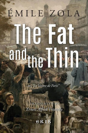 The Fat And The Thin: Or, Le Ventre De Paris The Fat And The Thin: Or, Le Ventre De Paris