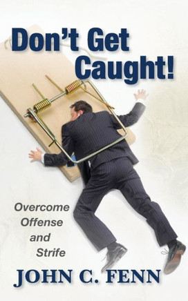 Don'T Get Caught: Overcome Offense And Strife