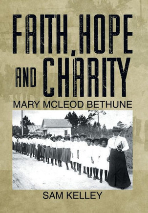 Faith, Hope and Charity: Mary McLeod Bethune : 9781493151950