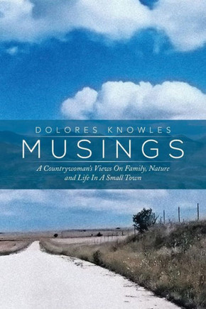 Musings: A Countrywoman's Views on Family Nature and Life in a Small Town : 9781493155729