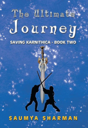 The Ultimate Journey: Saving Karnithica - Book Two : 9781493169825