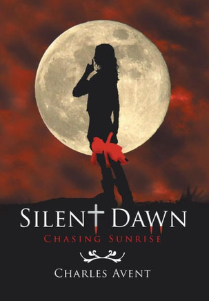 Silent Dawn: Chasing Sunrise : 9781493178247