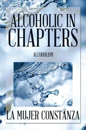 Alcoholic in Chapters: Alcoholism : 9781493183128