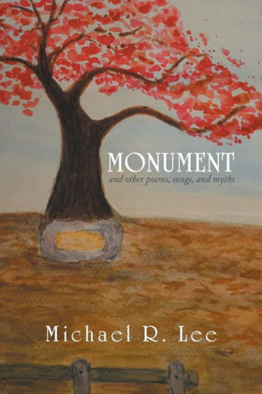 Monument: And Other Poems, Songs, and Myths : 9781493190263