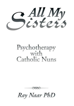 All My Sisters: Psychotherapy with Catholic Nuns : 9781493196593