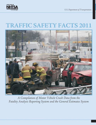 Traffic Safety Facts 2011: A Compilation of Motor Vehicle Crash Data from the Fatality Analysis Reporting System and the General Estimates System