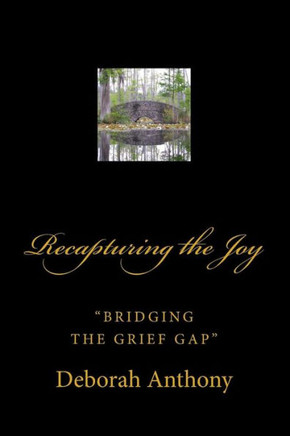 Recapturing the Joy: ""Bridging the Grief Gap""