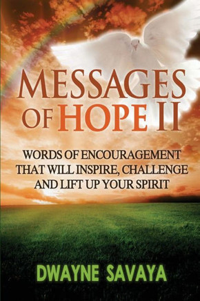 Messages Of Hope Volume 2: : Words of Encouragement That Will Inspire, Challenge and Lift Up Your Spirit