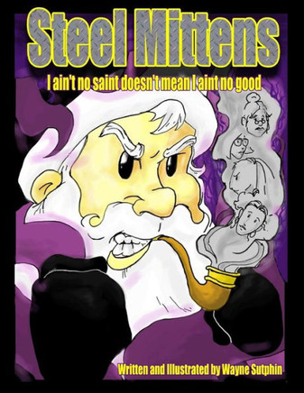 Steel Mittens: I ain't no saint doesn't mean I ain't no good