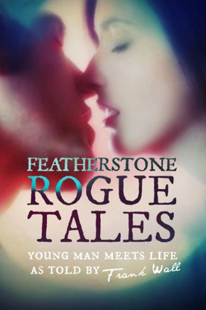 Featherstone Rogue Tales: Young Man Meets Life