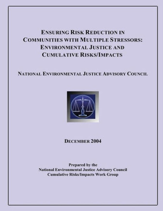 Ensuring Risk Reduction in Communities with Multiple Stressors: Environmental Justice and Cumulative Risk/Impacts