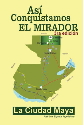 As??conquistamos El Mirador: La ciudad maya