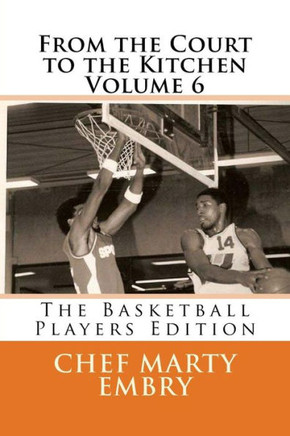 From the Court to the Kitchen Volume 6: The Basketball Players Edition