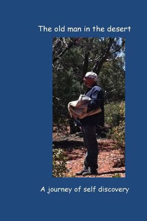 The old man in the desert: A journey of self discovery