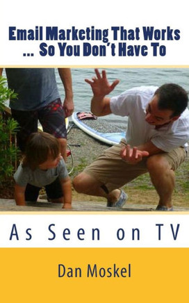 Email Marketing That Works ... So You Don't Have To