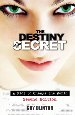 The Destiny Secret: A Plot to Change the World (Second Edition)