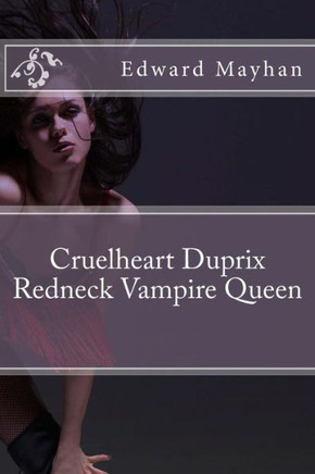 Cruelheart Duprix Redneck Vampire Queen: She Smiles-You Die