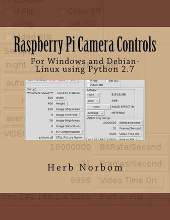 Raspberry Pi Camera Controls: For Windows and Debian-Linux using Python 2.7