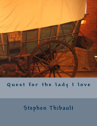 Quest for the lady I love : 9781493715237