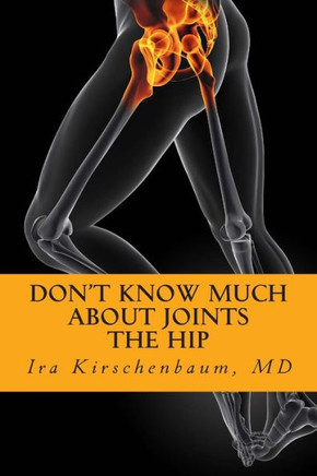 Don't Know Much About Joints: The Hip