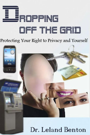 Dropping Off The Grid: Protecting Your Right to Privacy and Yourself