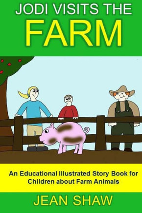 Jodi Visits The Farm: Children's Illustrated Story Book