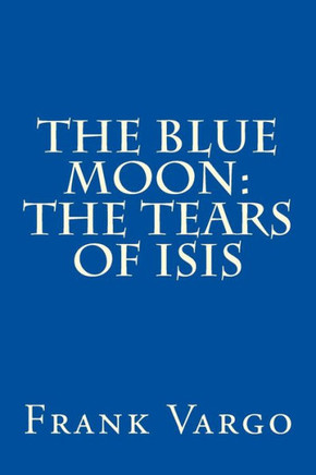 The Blue Moon: The Tears of Isis