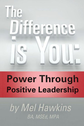 The Difference is You: : Power Through Positive Leadership