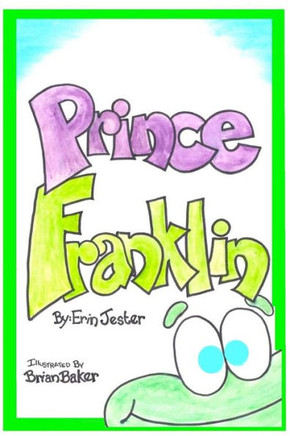 Prince Franklin: The Story of ""Franklin the Frog"".