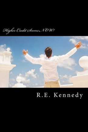 Higher Credit Scores Now: Counter-intuitive credit repair secrets for improving your credit scores.