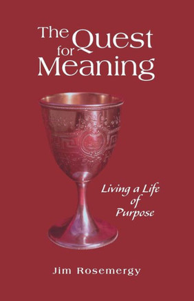 The Quest for Meaning: Living a Life of Purpose