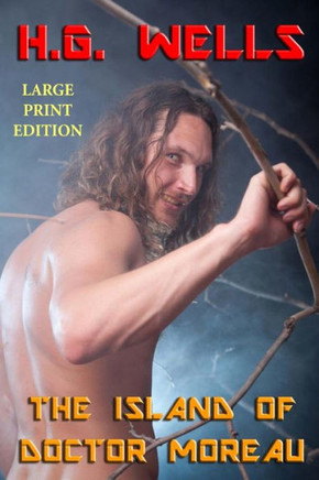 The Island of Doctor Moreau - Large Print Edition - Large Print