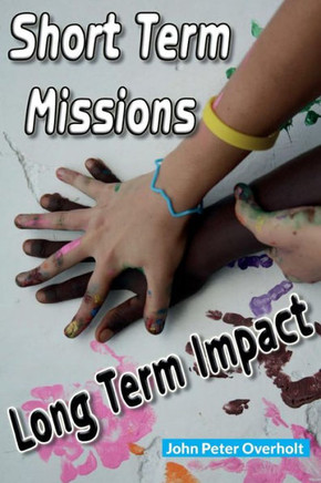 Short Term Missions: Long Term Impact