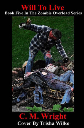 Will To Live: Book Five In The Zombie Overload Series