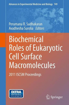 Biochemical Roles of Eukaryotic Cell Surface Macromolecules: 2011 Iscsm Proceedings
