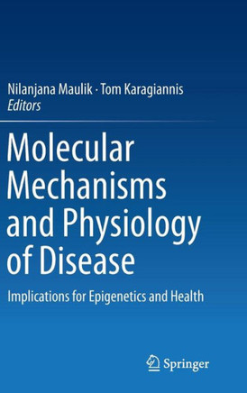Molecular Mechanisms and Physiology of Disease: Implications for Epigenetics and Health