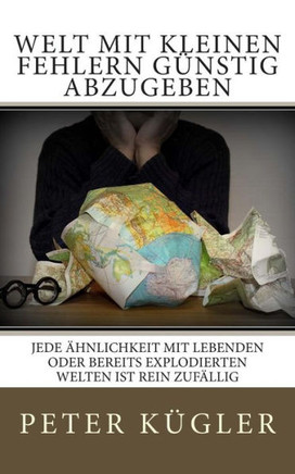 Welt mit kleinen Fehlern ganstig abzugeben: Jede ??nlichkeit mit lebenden oder bereits explodierten Welten ist rein zufEllig