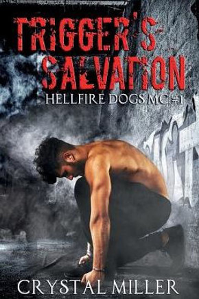 Trigger's Salvation: Hellfire Dogs Mc #1 (Hellfire Dogs Mc Series)