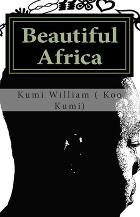 Beautiful Africa: A colloection of Beautiful African poems