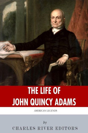 American Legends: The Life of John Quincy Adams