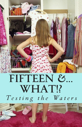 Testing the Waters: The ""un""planned Pregnancy of a Fifteen-Year-Old