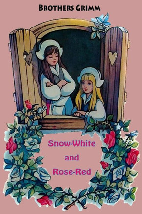 Snow-White And Rose-Red Snow-White And Rose-Red