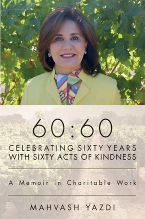 60: 60 - Celebrating Sixty Years with Sixty Acts of Kindness: A Memoir in Charitable Work