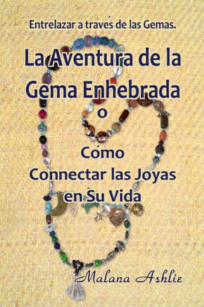 La Aventura de la Gema Enhebrada: O Como Conectar las Joyas en Su Vida