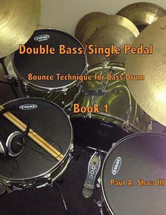 Double Bass/Single Pedal: Bounce Technique for Bass Drum Book 1