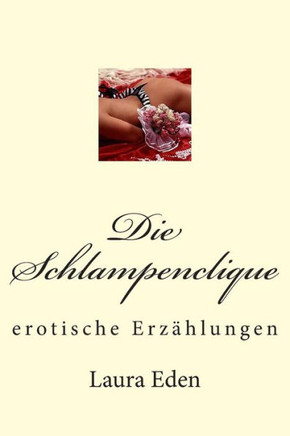 Die Schlampenclique: erotische Erz??lungen