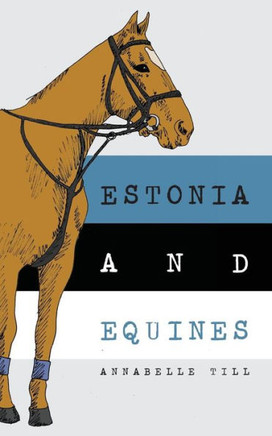 Estonia and Equines: Finding my family and my horsey heritage