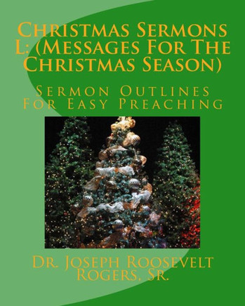 Christmas Sermons L: (Messages For The Christmas Season): Sermon Outlines For Easy Preaching