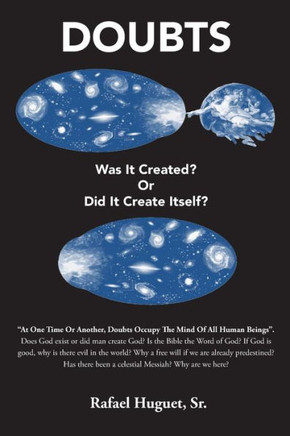 Doubts: Was It Created? Or Did It Create Itself?